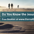 Free Booklet:  Do You Know the Jesus of the Bible?