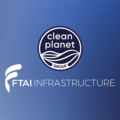 Clean Planet Group and FTAI Infastructure